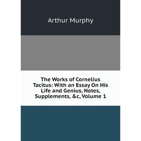 Книга The Works of Cornelius Tacitus: With an Essay On His Life and Genius, Notes, Supplements, &c, Volume 1
Книга The Works of Cornelius Tacitus: With an Essay On His Life and Genius, Notes, Supplements, &c, Volume 1