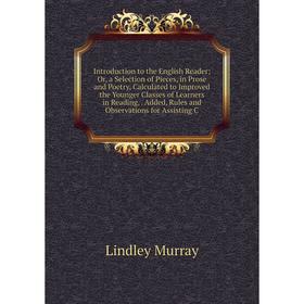Книга Introduction to the English Reader; Or, a Selection of Pieces, in Prose and Poetry, Calculated to Improved the Younger Classes of Learners in Re
Книга Introduction to the English Reader; Or, a Selection of Pieces, in Prose and Poetry, Calculated to Improved the Younger Classes of Learners in Re