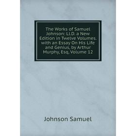 Книга The Works of Samuel Johnson: Ll.D. a New Edition in Twelve Volumes. with an Essay On His Life and Genius, by Arthur Murphy, Esq, Volume 12
Книга The Works of Samuel Johnson: Ll.D. a New Edition in Twelve Volumes. with an Essay On His Life and Genius, by Arthur Murphy, Esq, Volume 12