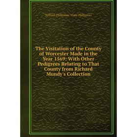 Книга The Visitation of the County of Worcester Made in the Year 1569: With Other Pedigrees Relating to That County from Richard Mundy's Collection
Книга The Visitation of the County of Worcester Made in the Year 1569: With Other Pedigrees Relating to That County from Richard Mundy's Collection