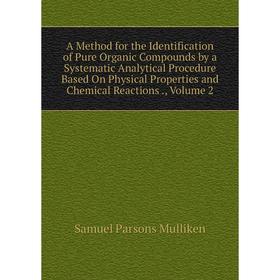 Книга A Method for the Identification of Pure Organic Compounds by a Systematic Analytical Procedure Based On Physical Properties and Chemical Reactio
Книга A Method for the Identification of Pure Organic Compounds by a Systematic Analytical Procedure Based On Physical Properties and Chemical Reactio