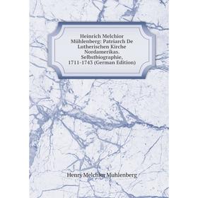 Книга Heinrich Melchior Mühlenberg: Patriarch De Lutherischen Kirche Nordamerikas. Selbstbiographie, 1711-1743 (German Edition)
Книга Heinrich Melchior Mühlenberg: Patriarch De Lutherischen Kirche Nordamerikas. Selbstbiographie, 1711-1743 (German Edition)