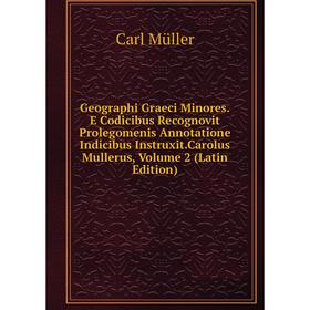 Книга Geographi Graeci Minores.E Codicibus Recognovit Prolegomenis Annotatione Indicibus Instruxit.Carolus Mullerus, Volume 2 (Latin Edition)
Книга Geographi Graeci Minores.E Codicibus Recognovit Prolegomenis Annotatione Indicibus Instruxit.Carolus Mullerus, Volume 2 (Latin Edition)