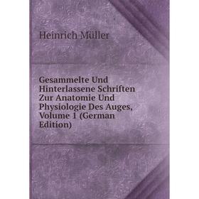 Книга Gesammelte Und Hinterlassene Schriften Zur Anatomie Und Physiologie Des Auges, Volume 1 (German Edition)
Книга Gesammelte Und Hinterlassene Schriften Zur Anatomie Und Physiologie Des Auges, Volume 1 (German Edition)