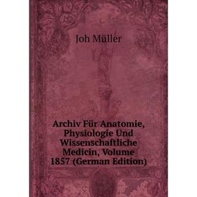 Книга Archiv Für Anatomie, Physiologie Und Wissenschaftliche Medicin, Volume 1857 (German Edition)
Книга Archiv Für Anatomie, Physiologie Und Wissenschaftliche Medicin, Volume 1857 (German Edition)