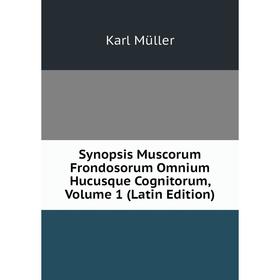 Книга Synopsis Muscorum Frondosorum Omnium Hucusque Cognitorum, Volume 1 (Latin Edition)
Книга Synopsis Muscorum Frondosorum Omnium Hucusque Cognitorum, Volume 1 (Latin Edition)
