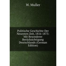 Книга Politische Geschichte Der Neuesten Zeit, 1816-1875: Mit Besonderer Berücksichtigung Deutschlands (German Edition)
Книга Politische Geschichte Der Neuesten Zeit, 1816-1875: Mit Besonderer Berücksichtigung Deutschlands (German Edition)