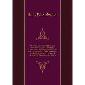 Книга Opening Argument of Henry P Moulton, Esq and Testimony of Petitioners and Remonstrants, and Closing Argument of Hon George D Robinson Before
Книга Opening Argument of Henry P Moulton, Esq and Testimony of Petitioners and Remonstrants, and Closing Argument of Hon George D Robinson Before