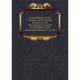 Книга Annual Report of the Trustees of the Perkins Institution and Massachusetts Asylum for the Blind to the Corporation Volume V. 11-20
Книга Annual Report of the Trustees of the Perkins Institution and Massachusetts Asylum for the Blind to the Corporation Volume V. 11-20