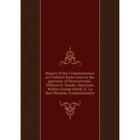 Книга Report of the Commissioners on Uniform State Laws to the governor of Pennsylvania. William H. Staake, chairman. Walter George Smith, C. La Rue M
Книга Report of the Commissioners on Uniform State Laws to the governor of Pennsylvania. William H. Staake, chairman. Walter George Smith, C. La Rue M