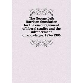 Книга The George Leib Harrison foundation for the encouragement of liberal studies and the advancement of knowledge. 1896-1906
Книга The George Leib Harrison foundation for the encouragement of liberal studies and the advancement of knowledge. 1896-1906