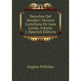 Книга Derechos Del Hombre: Version Castellana De Juan Landa, Volume 1 (Spanish Edition)
Книга Derechos Del Hombre: Version Castellana De Juan Landa, Volume 1 (Spanish Edition)