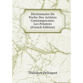 Книга Dictionnaire De Poche Des Artistes Contemporains: Les Peintres (French Edition)
Книга Dictionnaire De Poche Des Artistes Contemporains: Les Peintres (French Edition)