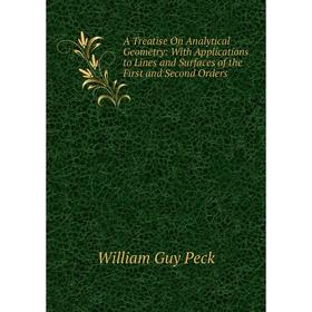 Книга A Treatise On Analytical Geometry: With Applications to Lines and Surfaces of the First and Second Orders
Книга A Treatise On Analytical Geometry: With Applications to Lines and Surfaces of the First and Second Orders