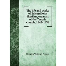 Книга The life and works of Edward John Hopkins, organist of the Temple church, 1843-1898
Книга The life and works of Edward John Hopkins, organist of the Temple church, 1843-1898
