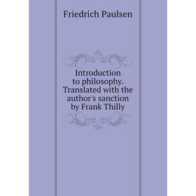 Книга Introduction to philosophy. Translated with the author's sanction by Frank Thilly
Книга Introduction to philosophy. Translated with the author's sanction by Frank Thilly