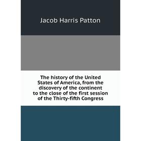 Книга The history of the United States of America, from the discovery of the continent to the close of the first session of the Thirty-fifth Congress
Книга The history of the United States of America, from the discovery of the continent to the close of the first session of the Thirty-fifth Congress