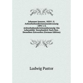 Книга Johannes Janssen, 1829 I. E. Achtzehnhundertneunundzwanzig -1891 I. E. Achtzehnhunderteinundneunzig: Ein Lebensbild, Vornehmlich Nach Den. Desse
Книга Johannes Janssen, 1829 I. E. Achtzehnhundertneunundzwanzig -1891 I. E. Achtzehnhunderteinundneunzig: Ein Lebensbild, Vornehmlich Nach Den. Desse