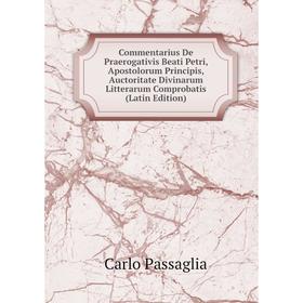 Книга Commentarius De Praerogativis Beati Petri, Apostolorum Principis, Auctoritate Divinarum Litterarum Comprobatis (Latin Edition)
Книга Commentarius De Praerogativis Beati Petri, Apostolorum Principis, Auctoritate Divinarum Litterarum Comprobatis (Latin Edition)