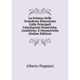 Книга La Scienza Delle Grandezze Dimostrata Colle Principali Calcolazioni Numeriche, Analitiche, E Geometriche
Книга La Scienza Delle Grandezze Dimostrata Colle Principali Calcolazioni Numeriche, Analitiche, E Geometriche