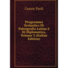 Книга Programma Scolastico Di Paleografia Latina E Di Diplomatica, Volume 3 (Italian Edition)
Книга Programma Scolastico Di Paleografia Latina E Di Diplomatica, Volume 3 (Italian Edition)