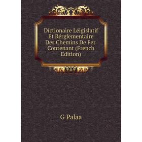 Книга Díctionaire Léigislatif Et Rérglementaire Des Chemins De Fer. Contenant (French Edition)
Книга Díctionaire Léigislatif Et Rérglementaire Des Chemins De Fer. Contenant (French Edition)
