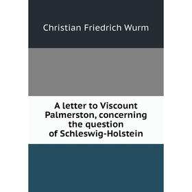 Книга A letter to Viscount Palmerston, concerning the question of Schleswig-Holstein
Книга A letter to Viscount Palmerston, concerning the question of Schleswig-Holstein