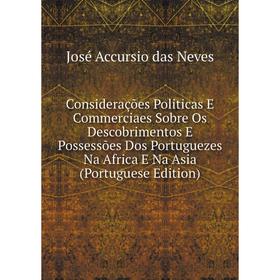 Книга Considerações Politicas E Commerciaes Sobre Os Descobrimentos E Possessões Dos Portuguezes Na Africa E Na Asia (Portuguese Edition)
Книга Considerações Politicas E Commerciaes Sobre Os Descobrimentos E Possessões Dos Portuguezes Na Africa E Na Asia (Portuguese Edition)
