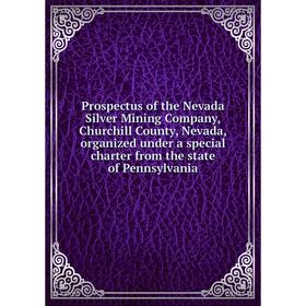 Книга Prospectus of the Nevada Silver Mining Company, Churchill County, Nevada, organized under a special charter from the state of Pennsylvania
Книга Prospectus of the Nevada Silver Mining Company, Churchill County, Nevada, organized under a special charter from the state of Pennsylvania