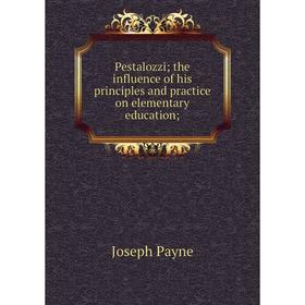 Книга Pestalozzi; the influence of his principles and practice on elementary education
Книга Pestalozzi; the influence of his principles and practice on elementary education
