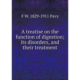 Книга A treatise on the function of digestion; its disorders, and their treatment
Книга A treatise on the function of digestion; its disorders, and their treatment