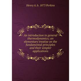 Книга An introduction to general thermodynamics; an elementary treatise on the fundamental principles and their simpler applications
Книга An introduction to general thermodynamics; an elementary treatise on the fundamental principles and their simpler applications