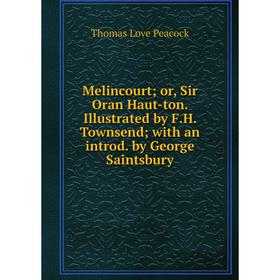 Книга Melincourt; or, Sir Oran Haut-ton Illustrated by FH Townsend; with an introd by George Saintsbury
Книга Melincourt; or, Sir Oran Haut-ton Illustrated by FH Townsend; with an introd by George Saintsbury