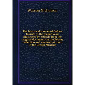 Книга The historical sources of Defoe's Journal of the plague year; illustrated by extracts from the original documents in the Burney collection and m
Книга The historical sources of Defoe's Journal of the plague year; illustrated by extracts from the original documents in the Burney collection and m