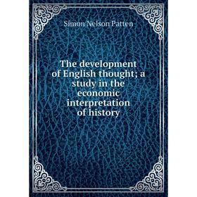 Книга The development of English thought; a study in the economic interpretation of history
Книга The development of English thought; a study in the economic interpretation of history
