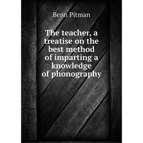 Книга The teacher, a treatise on the best method of imparting a knowledge of phonography
Книга The teacher, a treatise on the best method of imparting a knowledge of phonography
