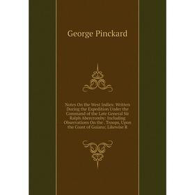 Книга Notes On the West Indies: Written During the Expedition Under the Command of the Late General Sir Ralph Abercromby: Including Observations On th
Книга Notes On the West Indies: Written During the Expedition Under the Command of the Late General Sir Ralph Abercromby: Including Observations On th