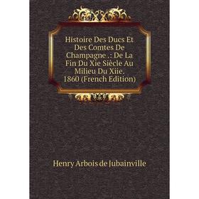 Книга Histoire Des Ducs Et Des Comtes De Champagne.: De La Fin Du Xie Siècle Au Milieu Du Xiie. 1860 (French Edition)
Книга Histoire Des Ducs Et Des Comtes De Champagne.: De La Fin Du Xie Siècle Au Milieu Du Xiie. 1860 (French Edition)