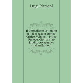 Книга Il Giornalismo Letterario in Italia: Saggio Storico-Critico. Volume 1, Primo Periodo. Giornalismo Erudito-Accademico (Italian Edition)
Книга Il Giornalismo Letterario in Italia: Saggio Storico-Critico. Volume 1, Primo Periodo. Giornalismo Erudito-Accademico (Italian Edition)