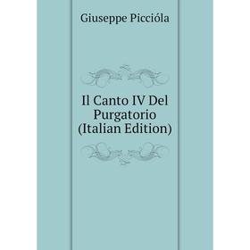 Книга Il Canto IV Del Purgatorio (Italian Edition) 
Книга Il Canto IV Del Purgatorio (Italian Edition)