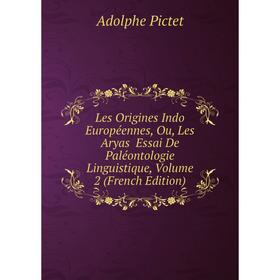 Книга Les Origines Indo Européennes, Ou, Les Aryas Essai De Paléontologie Linguistique, Volume 2
Книга Les Origines Indo Européennes, Ou, Les Aryas Essai De Paléontologie Linguistique, Volume 2