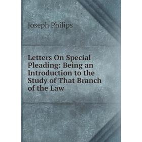 Книга Letters On Special Pleading: Being an Introduction to the Study of That Branch of the Law
Книга Letters On Special Pleading: Being an Introduction to the Study of That Branch of the Law
