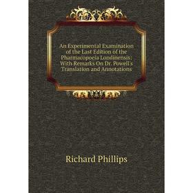 Книга An Experimental Examination of the Last Edition of the Pharmacopoeia Londinensis: With Remarks On Dr. Powell's Translation and Annotations
Книга An Experimental Examination of the Last Edition of the Pharmacopoeia Londinensis: With Remarks On Dr. Powell's Translation and Annotations