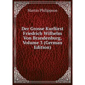 Книга Der Grosse Kurfürst Friedrich Wilhelm Von Brandenburg, Volume 3 (German Edition)
Книга Der Grosse Kurfürst Friedrich Wilhelm Von Brandenburg, Volume 3 (German Edition)