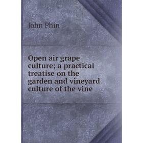 Книга Open air grape Culture; a practical treatise on the garden and vineyard Culture of the vine
Книга Open air grape Culture; a practical treatise on the garden and vineyard Culture of the vine
