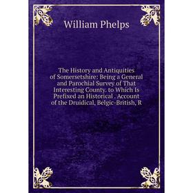 Книга The History and Antiquities of Somersetshire: Being a General and Parochial Survey of That Interesting County. to Which Is Prefixed an Historica
Книга The History and Antiquities of Somersetshire: Being a General and Parochial Survey of That Interesting County. to Which Is Prefixed an Historica