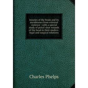 Книга Injuries of the brain and its membranes from external violence; with a special study of pistol-shot wounds of the head in their medico-legal and
Книга Injuries of the brain and its membranes from external violence; with a special study of pistol-shot wounds of the head in their medico-legal and