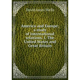 Книга America and Europe; a study of international relations. I. The United States and Great Britain
Книга America and Europe; a study of international relations. I. The United States and Great Britain