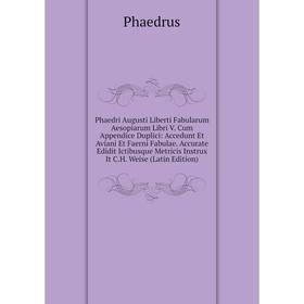 Книга Phaedri Augusti Liberti Fabularum Aesopiarum Libri V. Cum Appendice Duplici: Accedunt Et Aviani Et Faerni Fabulae. Accurate Edidit Ictibusque Me
Книга Phaedri Augusti Liberti Fabularum Aesopiarum Libri V. Cum Appendice Duplici: Accedunt Et Aviani Et Faerni Fabulae. Accurate Edidit Ictibusque Me