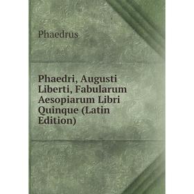 Книга Phaedri, Augusti Liberti, Fabularum Aesopiarum Libri Quinque (Latin Edition)
Книга Phaedri, Augusti Liberti, Fabularum Aesopiarum Libri Quinque (Latin Edition)